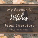 favourite witches from literature - top ten tuesday